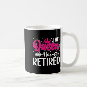 The Queen Has Retired Funny Retired Women Retireme Coffee Mug