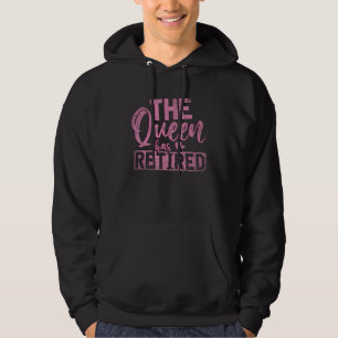 The Queen Has Retired Women Gift Pension Grandma R Hoodie