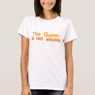 The Queen is not Amused T-Shirt