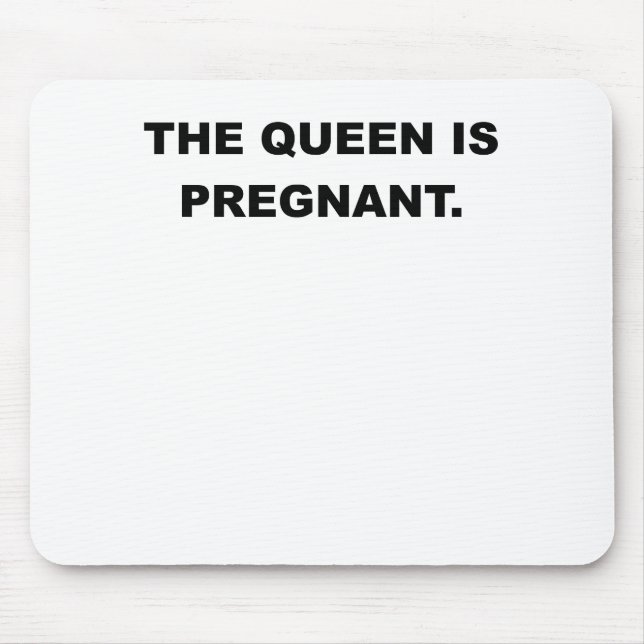 THE QUEEN IS PREGNANT.png Mouse Pad (Front)