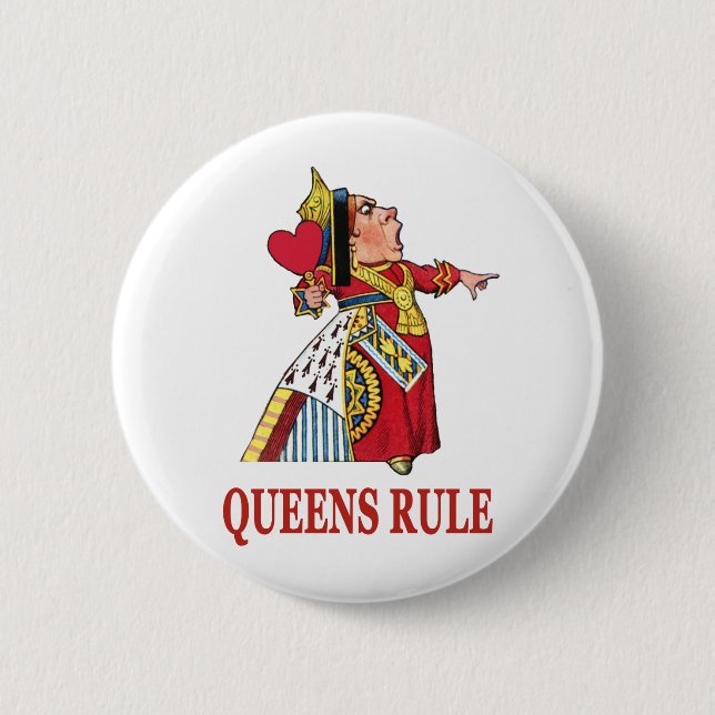 THE QUEEN OF HEARTS DECLARES QUEENS RULE 2 INCH ROUND BUTTON (Front)