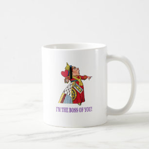 The Queen of Hearts, "I'm the boss of you!" Coffee Mug