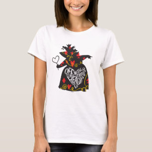 The Queen of Hearts   Off with Their Heads T-Shirt