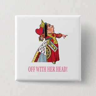 The Queen of Hearts Shouts, "Off With Her Head!" 2 Inch Square Button