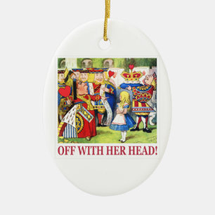 The Queen of Hearts Shouts "Off With Her Head! " Ceramic Ornament