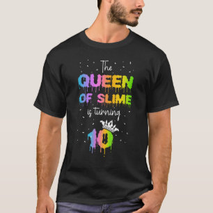 The Queen Of Slime Is Turning 10 Years Slime Queen T-Shirt