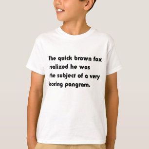 The Quick Brown Fox... Boring Pangram T-Shirt