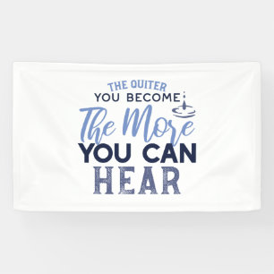 The Quiter You Become The More You Can Hear Quote Banner