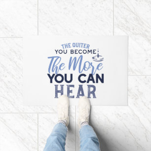 The Quiter You Become The More You Can Hear Quote Doormat
