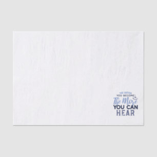 The Quiter You Become The More You Can Hear Quote Tissue Paper