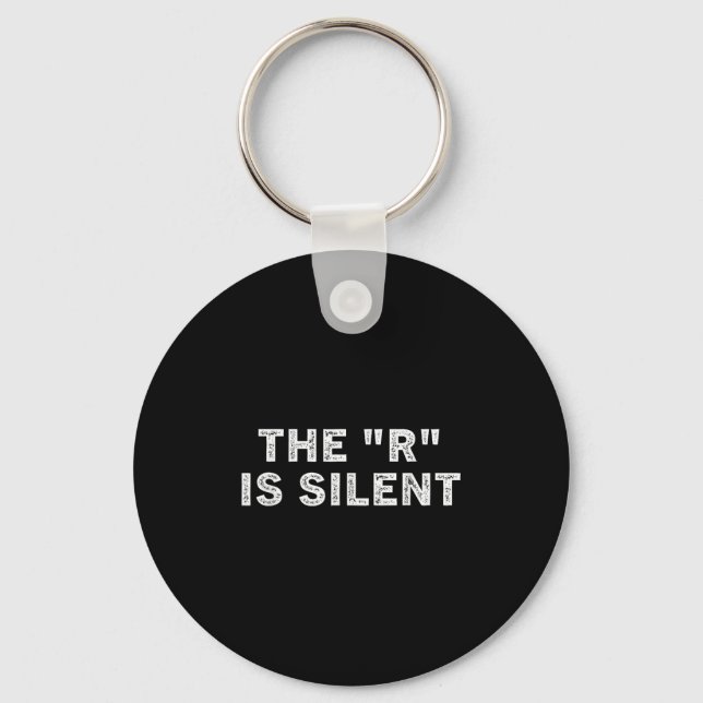 The R Is Silent Sarcastic Humour Saying  Keychain (Front)
