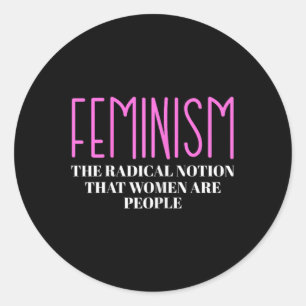 The Radical Notion That Women Are People  Classic Round Sticker