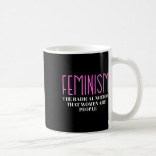 The Radical Notion That Women Are People Coffee Mug