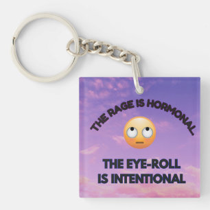 The Rage Is Hormonal. The Eye-Roll Is Intentional Keychain