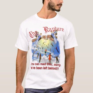 The Rapture....Sorry T-Shirt