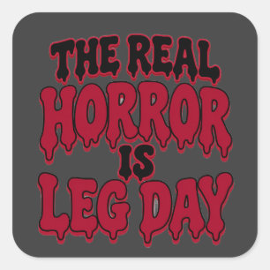 The Real Horror Is Leg Day Funny Halloween Gym Square Sticker