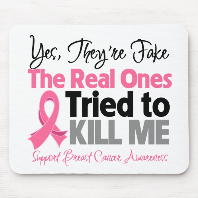 The Real Ones Tried to Kill Me - Breast Cancer Mouse Pad (Front)