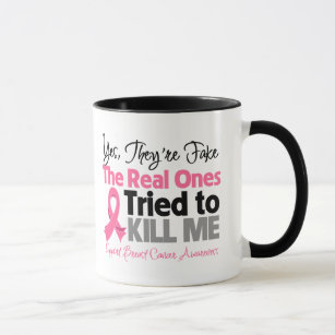The Real Ones Tried to Kill Me - Breast Cancer Mug