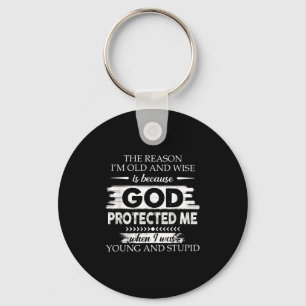 The Reason I'm Old And Wise Is Because God Pro Keychain