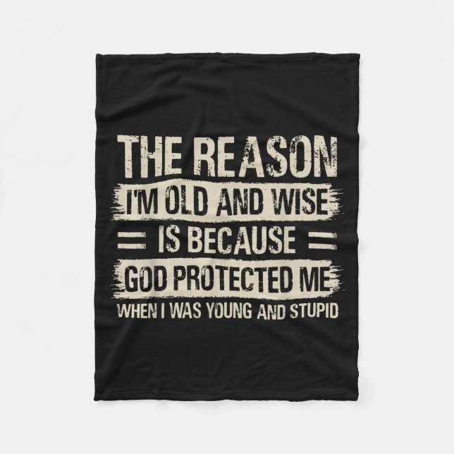 The Reason I'm Old And Wise Insrational Christian  Fleece Blanket (Front)