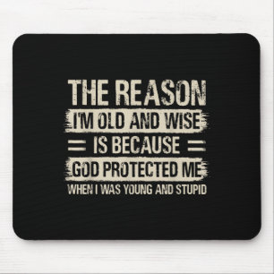 The Reason I'm Old And Wise Insrational Christian Mouse Pad