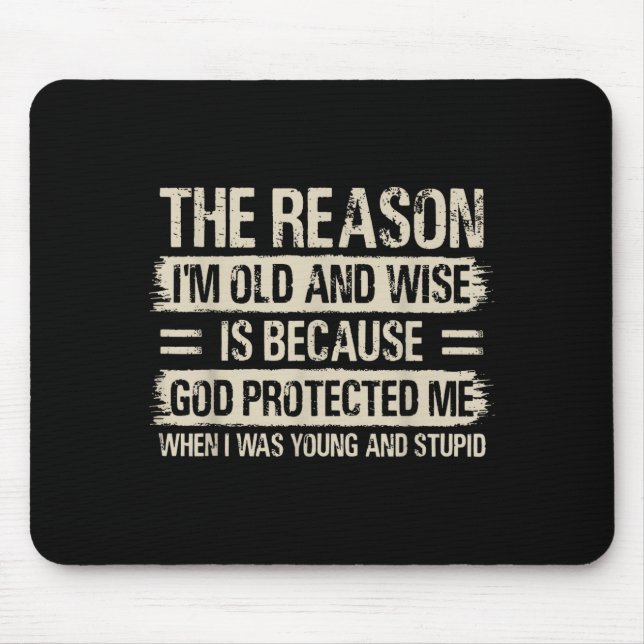 The Reason I'm Old And Wise Insrational Christian  Mouse Pad (Front)