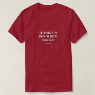 The Reports of My Death - A MisterP Shirt