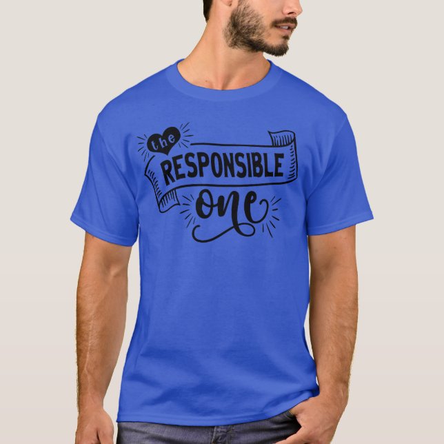 The Responsible One Wedding Party Friends T-Shirt (Front)