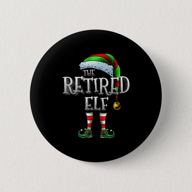 The Retired Elf Shirt Matching Family Retired Chri 2 Inch Round Button (Front)