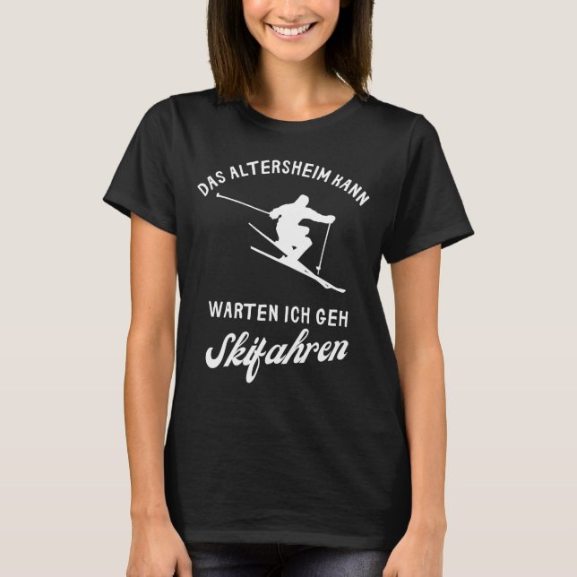 The retirement home can wait I'm going skiing reti T-Shirt (Front)