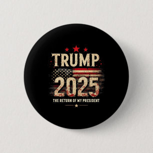 The Return Of My President Trump 2025 2 Inch Round Button