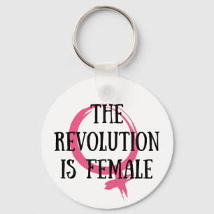 The Revolution is Female Keychain