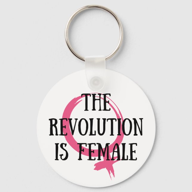 The Revolution is Female Keychain (Front)
