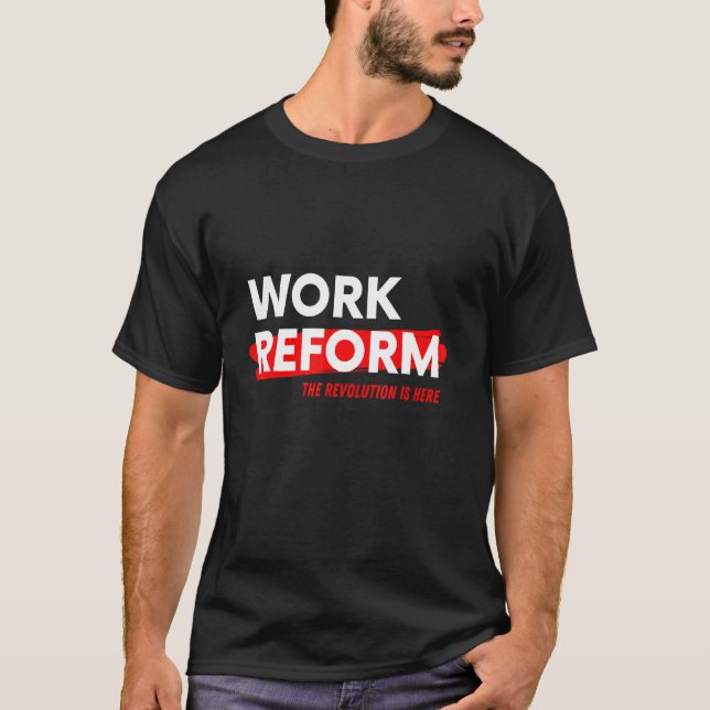 The Revolution Is Here Wage Work Reform T-Shirt (Front)