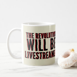 The Revolution Will Be Livestreamed Coffee Mug