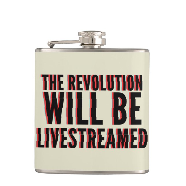 The Revolution Will Be Livestreamed Hip Flask (Front)