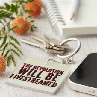The Revolution Will Be Livestreamed Keychain