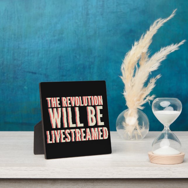 The Revolution Will Be Livestreamed Plaque (Insitu)