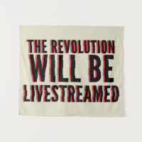 The Revolution Will Be Livestreamed