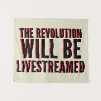 The Revolution Will Be Livestreamed Tapestry