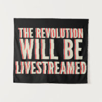 The Revolution Will Be Livestreamed