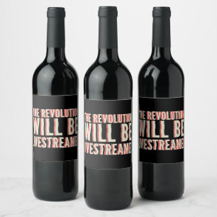 The Revolution Will Be Livestreamed Wine Label
