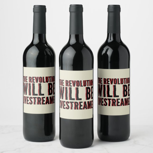 The Revolution Will Be Livestreamed Wine Label (Bottles)