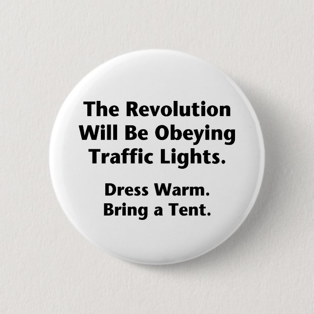 The Revolution Will Be Obeying Traffic Lights. 2 Inch Round Button (Front)