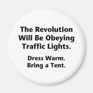 The Revolution Will Be Obeying Traffic Lights. Magnet
