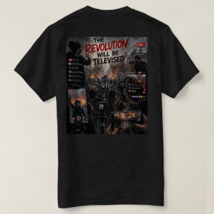 The Revolution WILL be Televised T Shirt