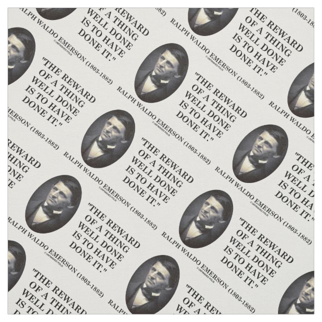 The Reward Of A Thing Well Done Is To Have Done It Fabric (Swatch)