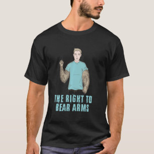 The Right To Bear Arms Funny 2nd Amendment Pun T-Shirt