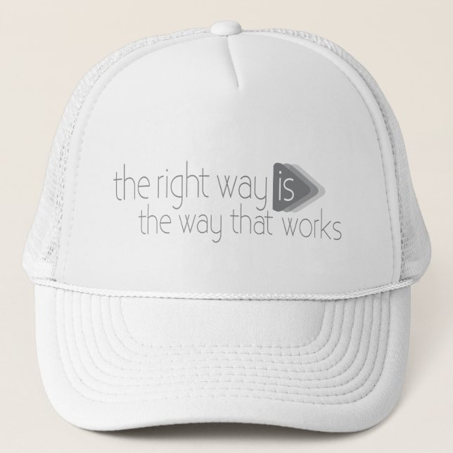 the right way is the way that works slogan hat (Front)