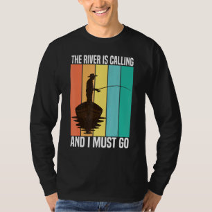 The River Is Calling And I Must Go Vintage Fishing T-Shirt